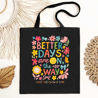 Better Days Ahead Tote Bag